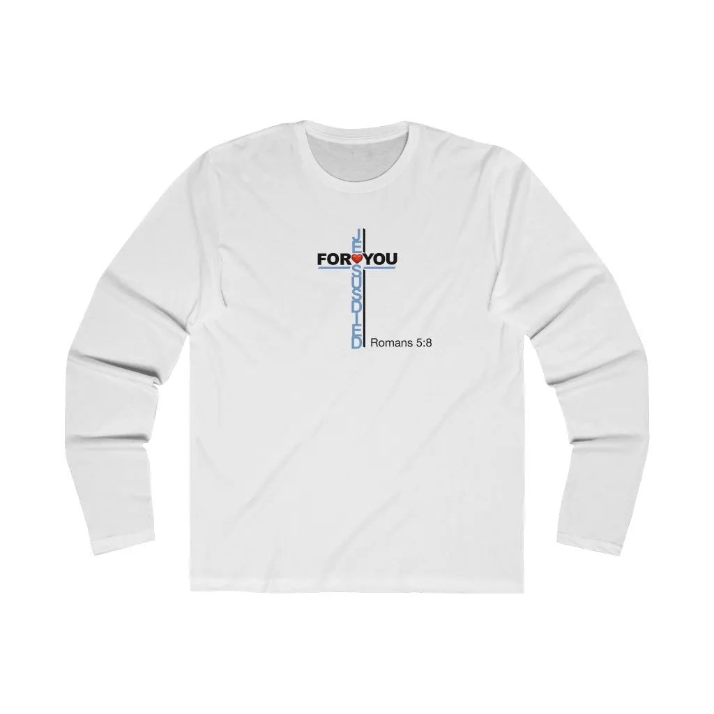 Jesus Died For You Men's Long Sleeve Crew Tee