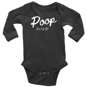 Poop Anyway Long Sleeve Baby Bodysuit