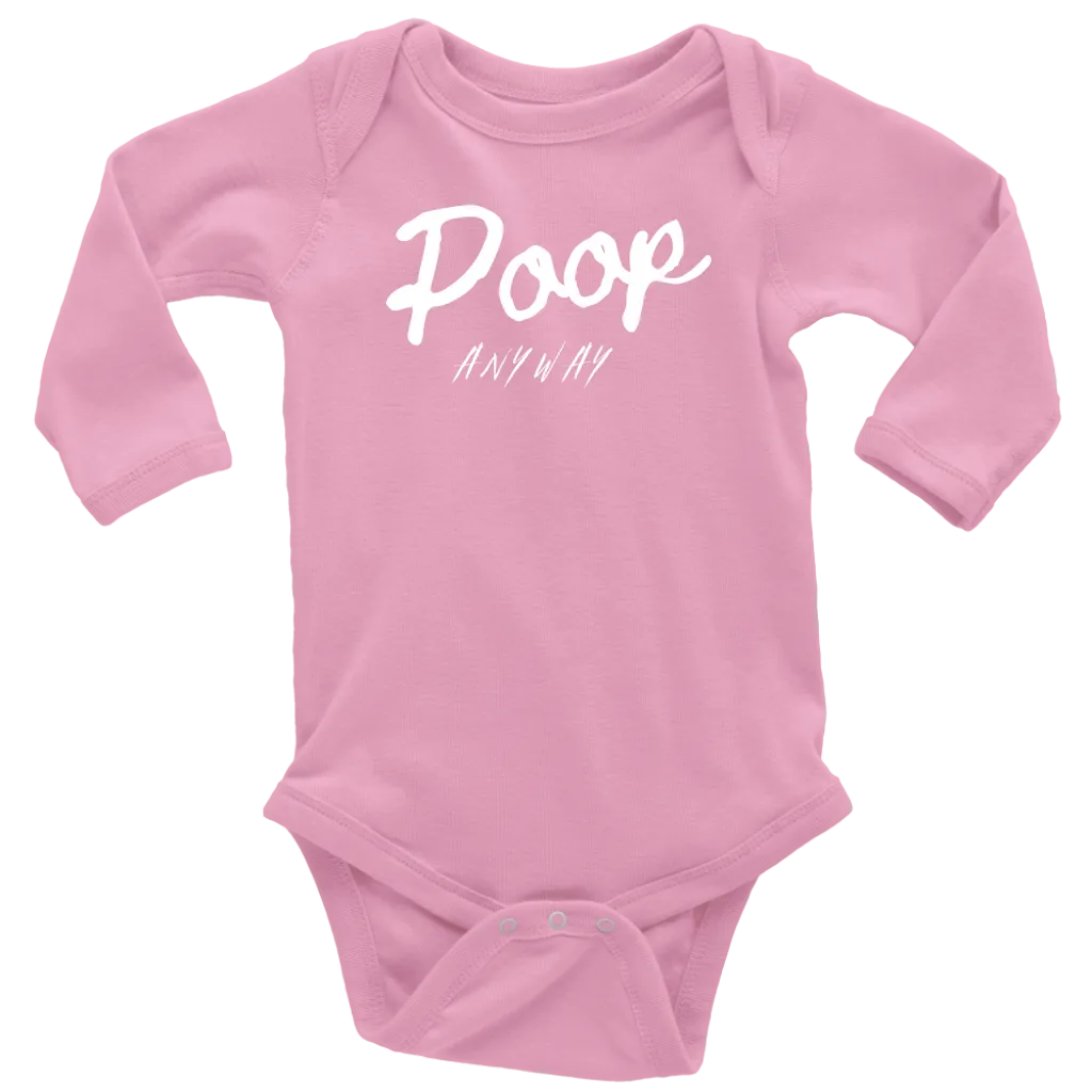 Poop Anyway Long Sleeve Baby Bodysuit