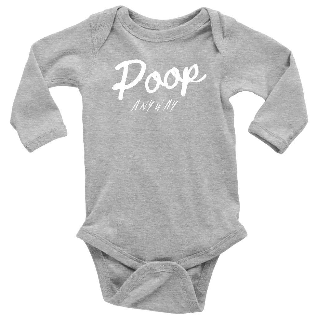 Poop Anyway Long Sleeve Baby Bodysuit