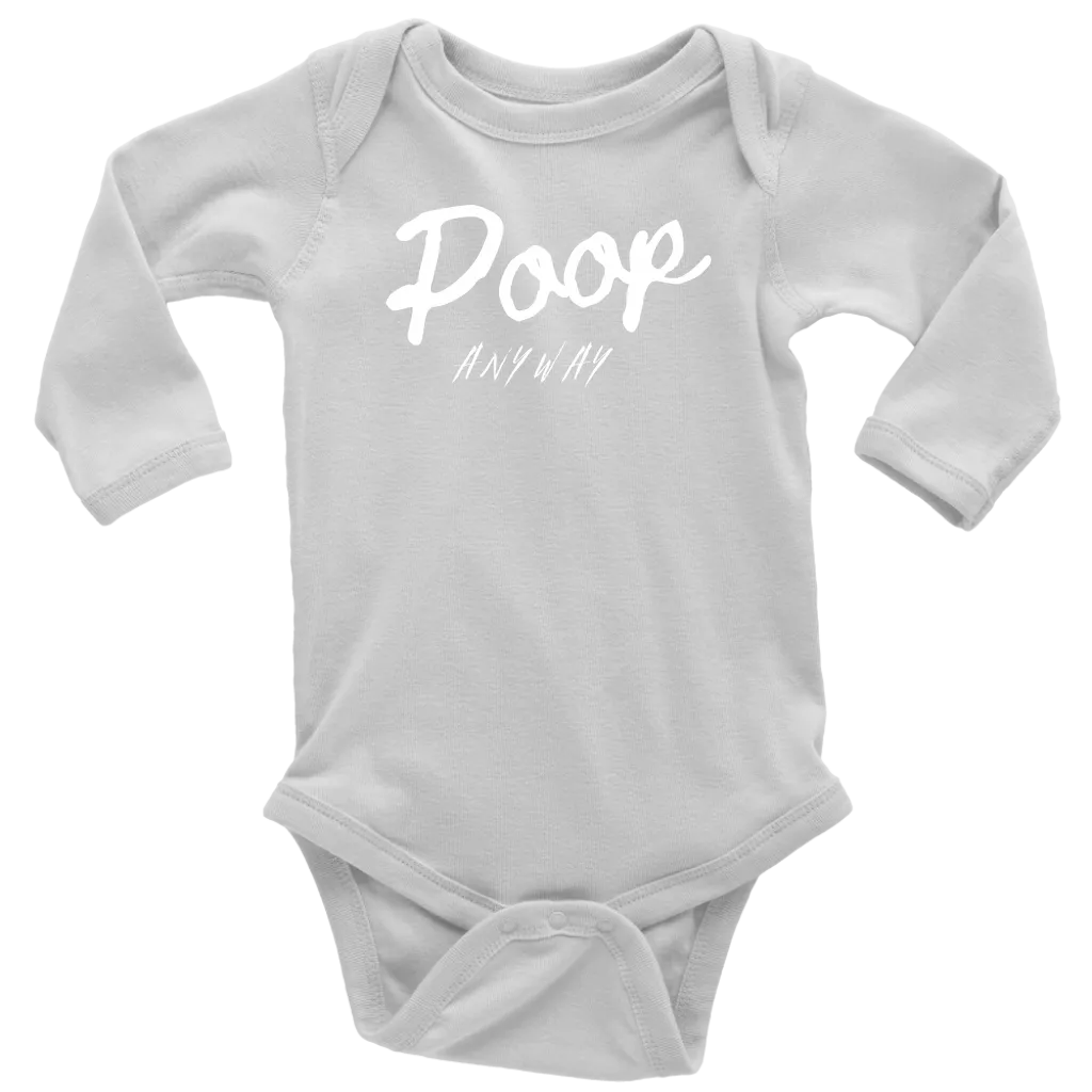 Poop Anyway Long Sleeve Baby Bodysuit