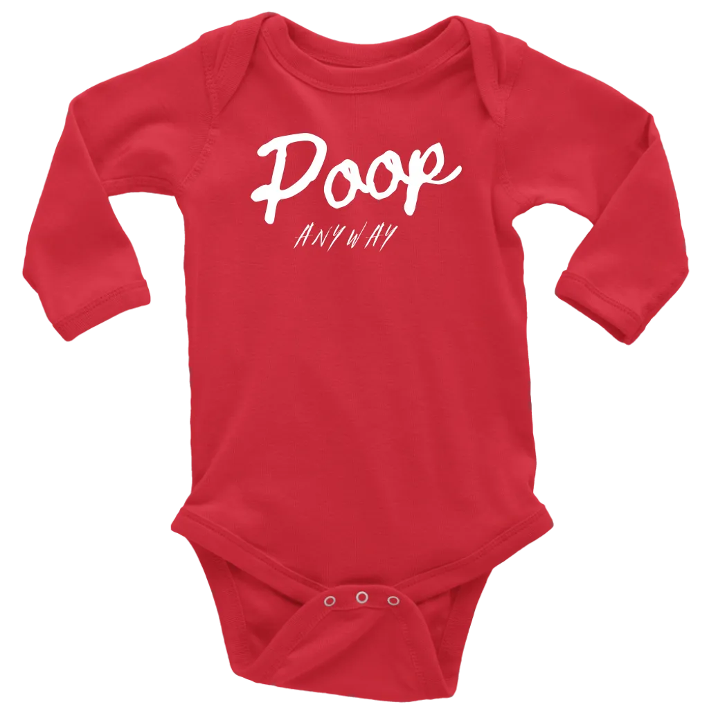 Poop Anyway Long Sleeve Baby Bodysuit